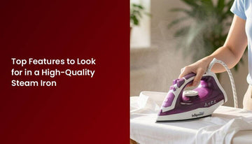 Top Features to Look for in a High-Quality Steam Iron