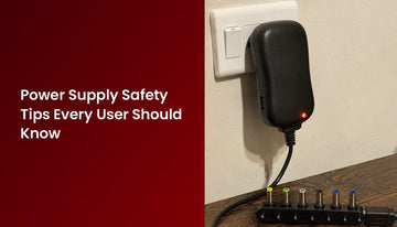 Power Supply Safety Tips Every User Should Know