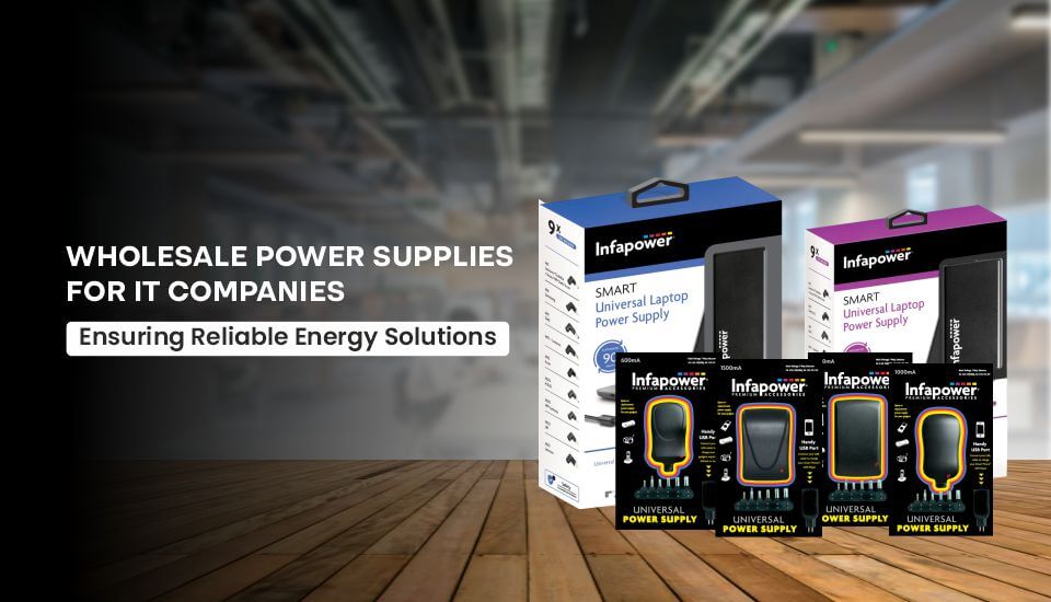 Wholesale Power Supplies for IT Companies: Ensuring Reliable Energy Solutions