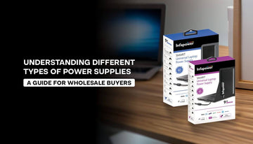 Understanding Different Types of Power Supplies: A Guide for Wholesale Buyers