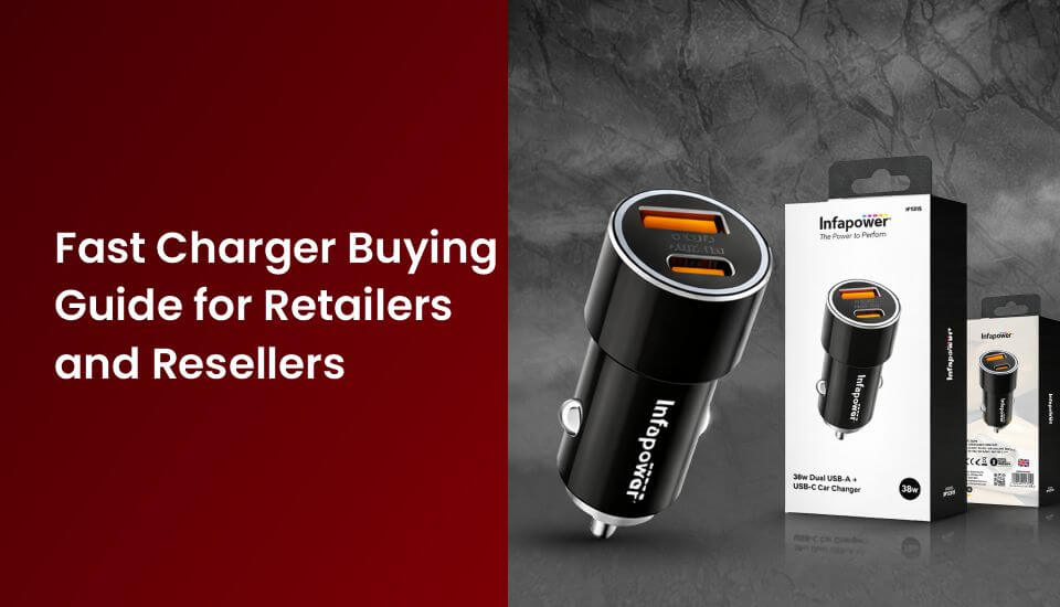 Fast Charger Regular Fast Charger Buying Guide for Retailers and Resellers